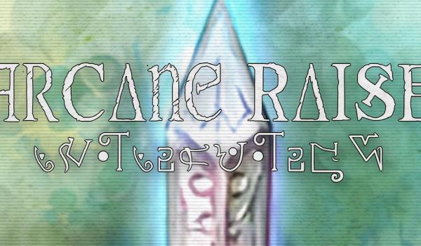 Arcane Raise (PC)