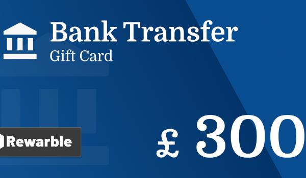 Bank Transfer Gift Card 300 GBP