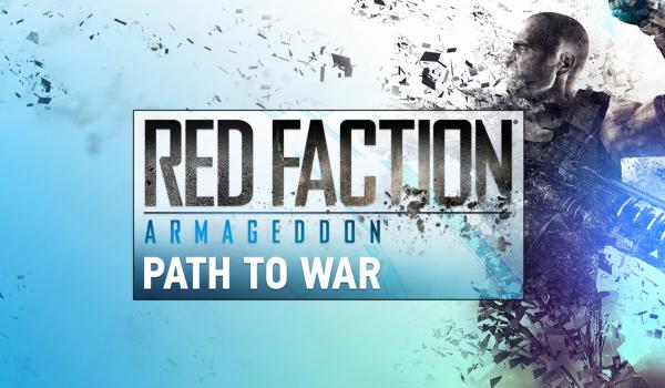 Red Faction Armageddon Path to War (DLC)
