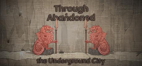 Through Abandoned: The Underground City (PC)