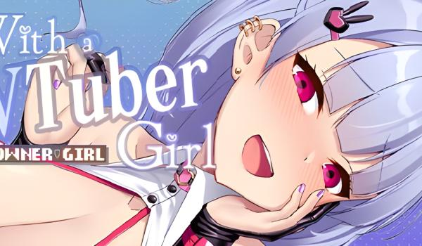 With a VTuber Girl (PC)