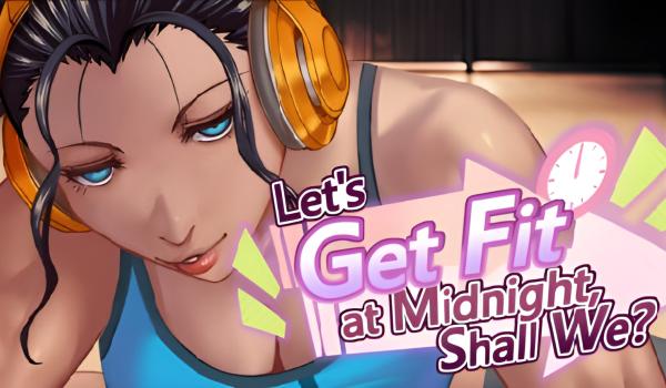 Lets Get Fit at Midnight Shall We (PC)