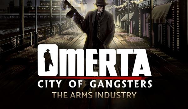 Omerta City of Gangsters The Arms Industry (DLC)