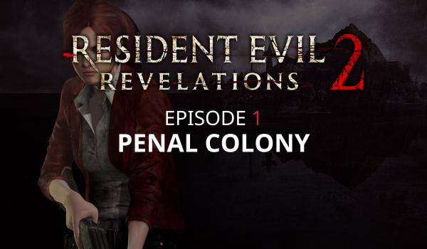 Resident Evil Revelations 2 Episode One Penal Colony (DLC)
