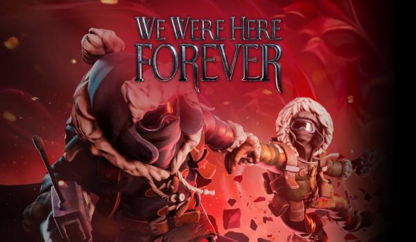 We Were Here Forever (PC)