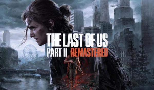 The Last of Us Part II Remastered (PC)