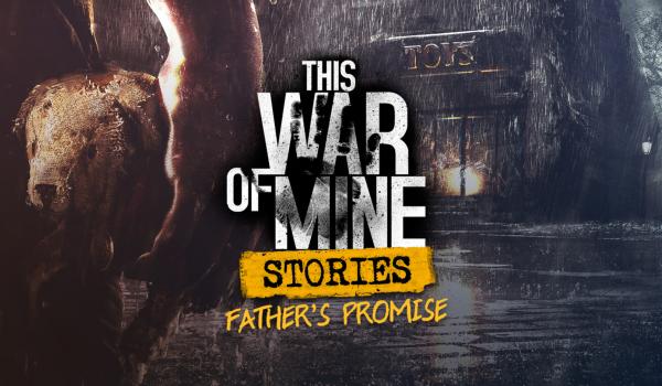 This War of Mine Stories Fathers Promise (DLC)