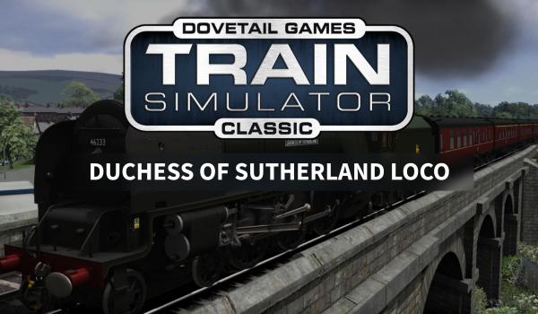 Train Simulator Duchess of Sutherland Loco AddOn (DLC)