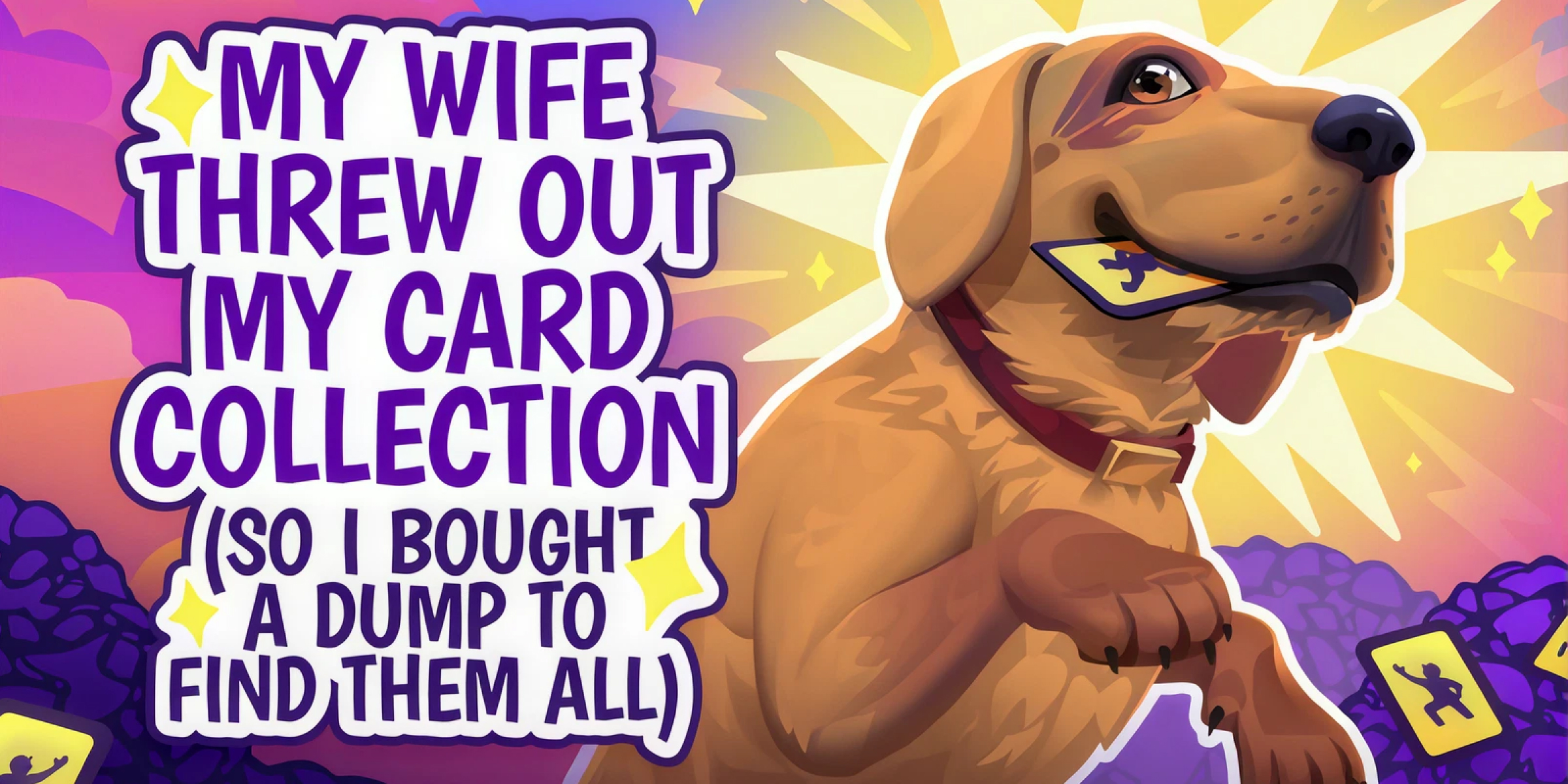 My Wife Threw Out My Card Collection So I Bought a Dump to Find Them All