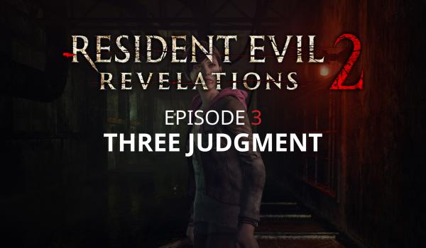 Resident Evil Revelations 2 Episode Three Judgment (DLC)