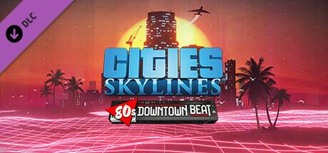 Cities Skylines 80s Downtown Beat DLC (PC)