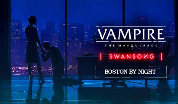 Vampire The Masquerade Swansong BOSTON BY NIGHT DLC (PC)