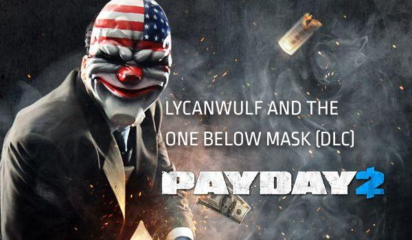 PAYDAY 2 Lycanwulf and The One Below Mask (DLC)