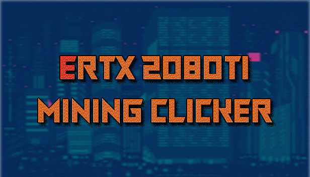 ERTX 2080TI Mining clicker (PC)