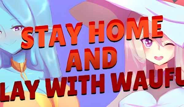 Stay home and play with waifu (PC)