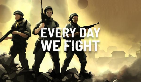 Every Day We Fight (PC)