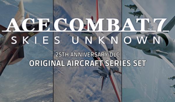 ACE COMBAT 7 SKIES UNKNOWN 25th Anniversary DLC Original Aircraft Series Set (PC)