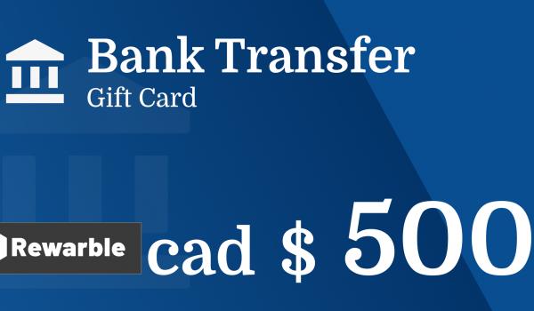 Bank Transfer Gift Card 500 CAD