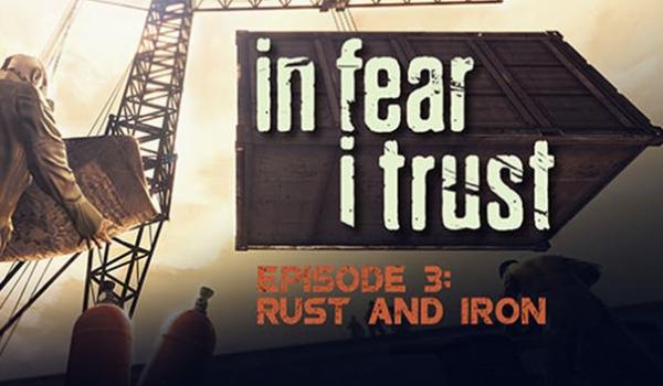 In Fear I Trust Episode 3 Rust and Iron (DLC)