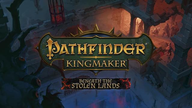 Pathfinder: Kingmaker - Beneath The Stolen Lands (DLC)