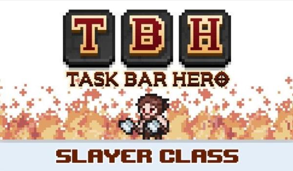 TBH Task Bar Hero Slayer Class (PC)