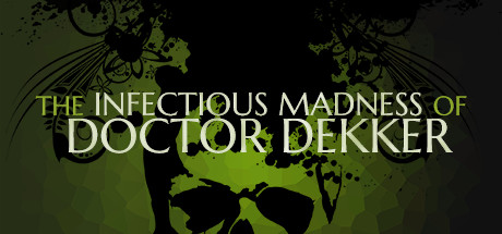 The Infectious Madness of Doctor Dekker (PC)