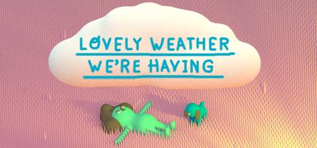 Lovely Weather We're Having (PC)