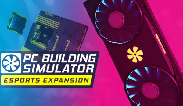 PC Building Simulator Esports Expansion (DLC)
