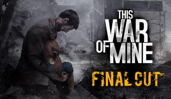 This War of Mine Final Cut (PC)