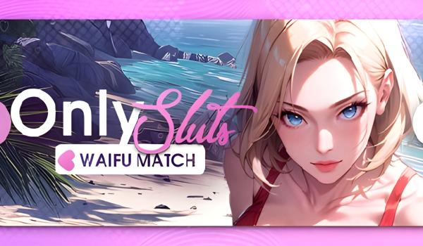 OnlySluts WAIFU MATCH (PC)