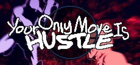 Your Only Move Is HUSTLE (PC)