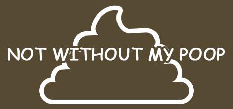 Not Without My Poop (PC)