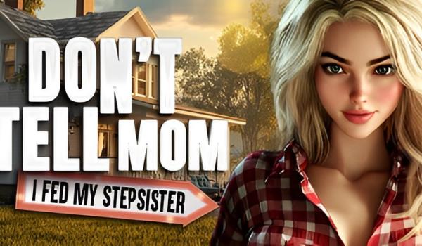 Dont Tell Mom I Fed My Stepsister (PC)