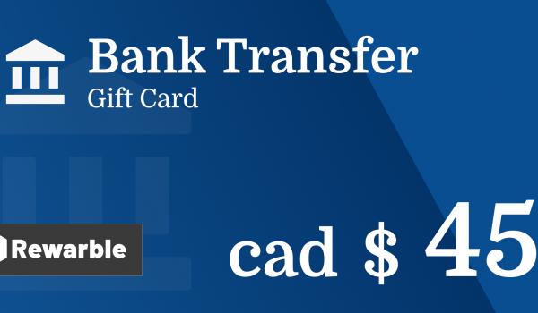 Bank Transfer Gift Card 45 CAD