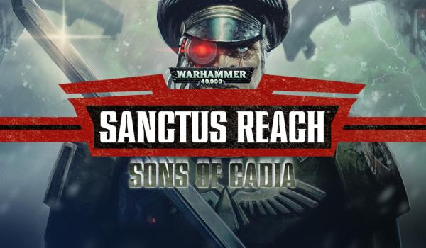 Warhammer 40000 Sanctus Reach Sons of Cadia (DLC)