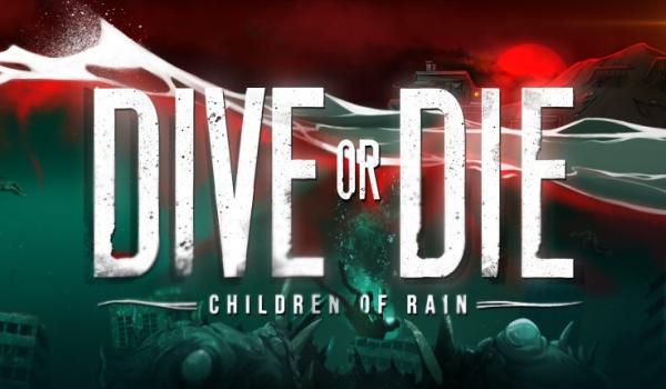 DIVE or DIE Children of Rain (PC)