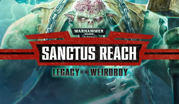 Warhammer 40000 Sanctus Reach Legacy of the Weirdboy (DLC)
