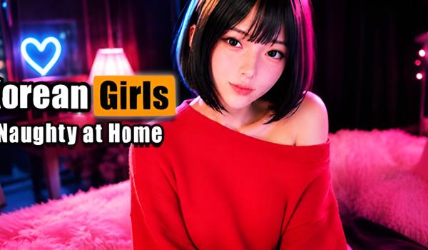 Korean GIRLS Naughty at Home (PC)