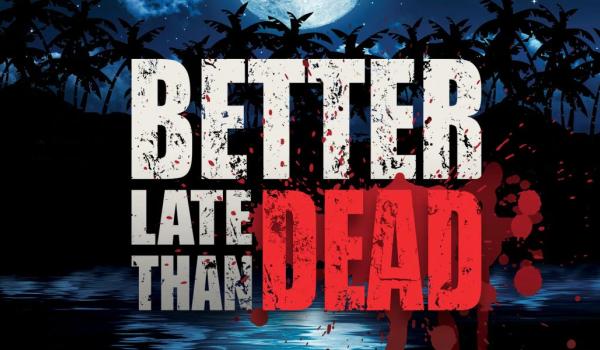 Better Late Than DEAD (PC)