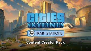 Cities: Skylines - Content Creator Pack: Train Stations (DLC)