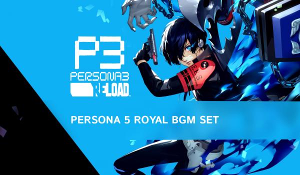 Persona 3 Reload Persona 5 Royal BGM Set (PC)