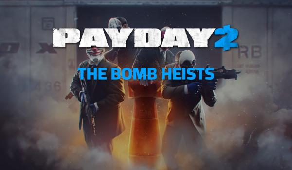 PAYDAY 2 The Bomb Heists (DLC)