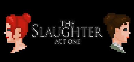 The Slaughter: Act One (PC)