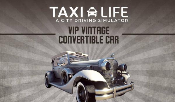 Taxi Life A City Driving Simulator VIP Vintage Convertible Car DLC (PC)