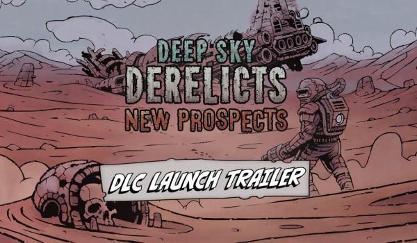 Deep Sky Derelicts New Prospects (DLC)
