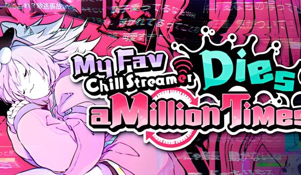 My Fav Chill Streamer Dies a Million Times (PC)