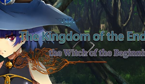The Kingdom of the End and The Witch of the Beginning (PC)