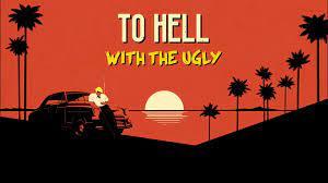 To Hell With the Ugly (PC)