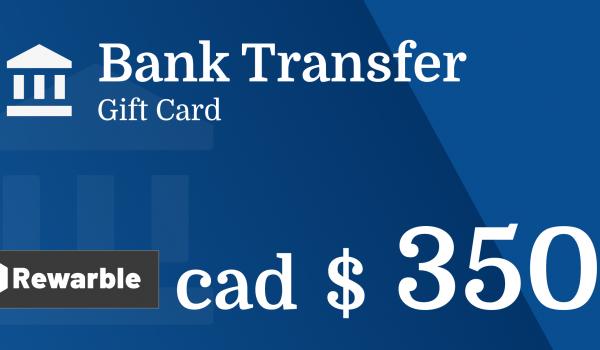Bank Transfer Gift Card 350 CAD