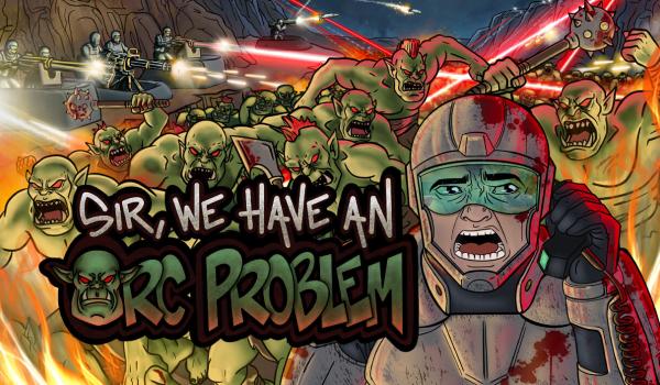 Sir We Have an Orc Problem (PC)